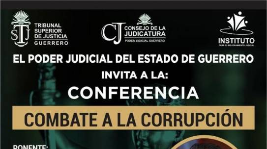 El Poder Judicial del Estado de Guerrero, invita a la conferencia: “Combate a la corrupción”, impartida por el Dr. Santiago Nieto Castillo.
